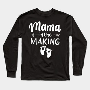 Mama is the making Long Sleeve T-Shirt